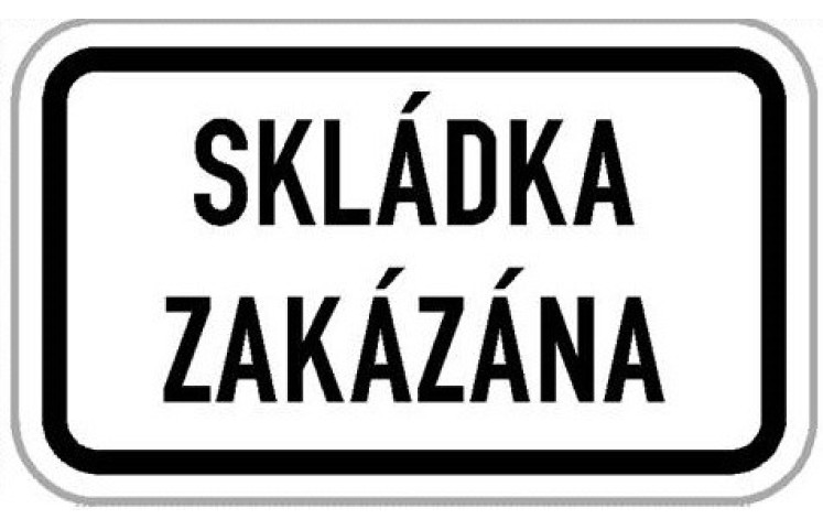 Dodatková tabule - Skládka zakázána Dodatková tabule - Skládka zakázána