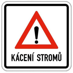 Dopravní značka  - Kácení stromů